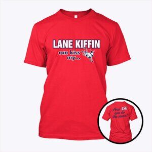 Lane Kiffin Can Kiss My And Lsu Can Do The Same T Shirt 172